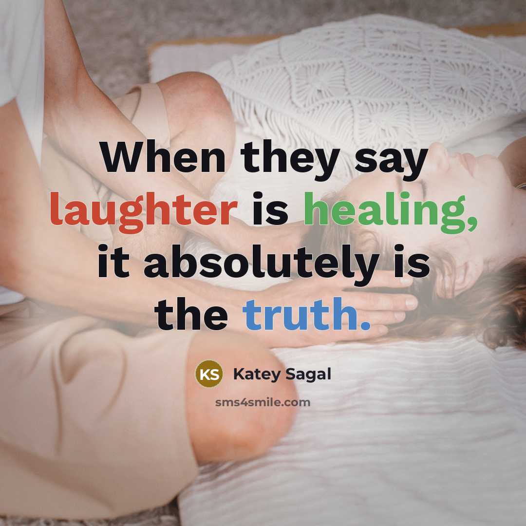 “When they say laughter is healing, it absolutely is the truth.” quote by Katey Sagal