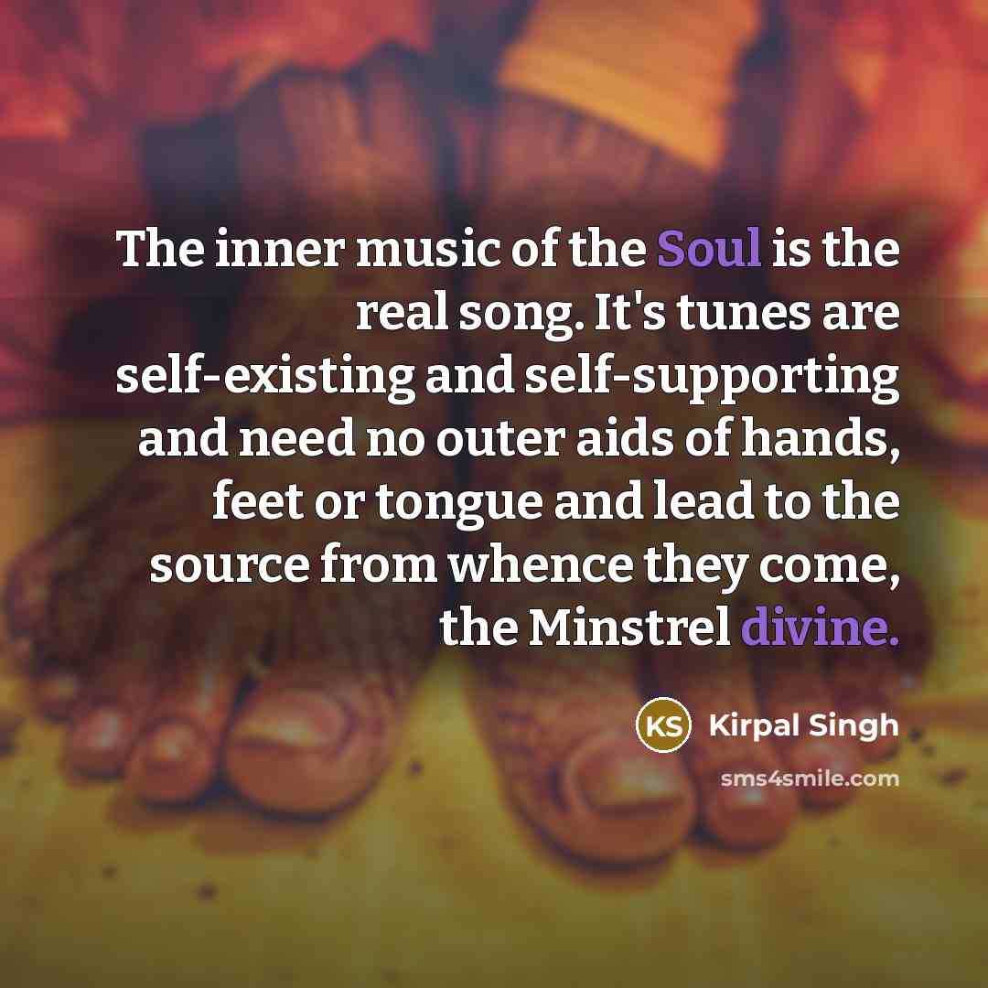 “The inner music of the Soul is the real song.…” quote by Kirpal Singh
