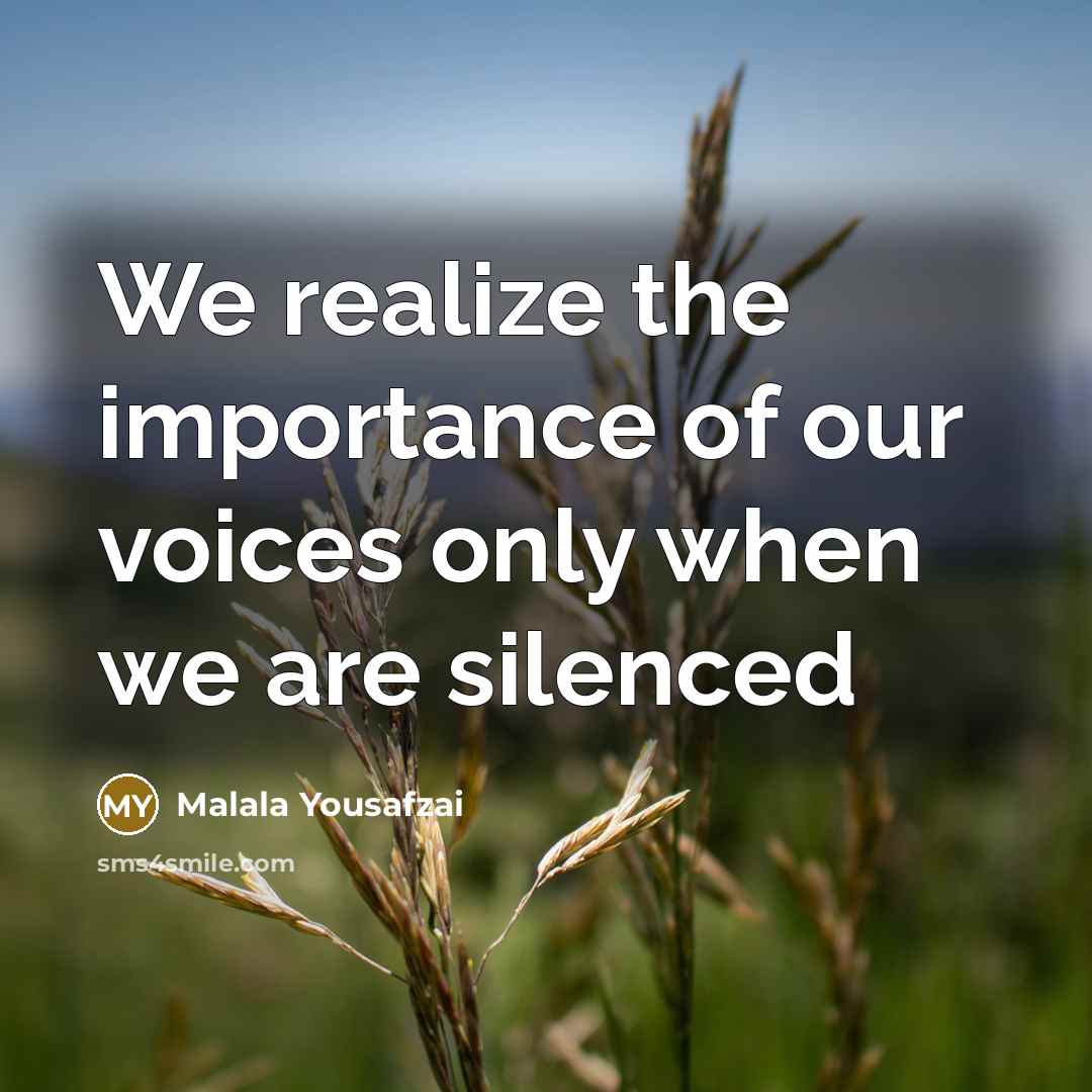 “We realize the importance of our voices only when we…” quote by Malala Yousafzai