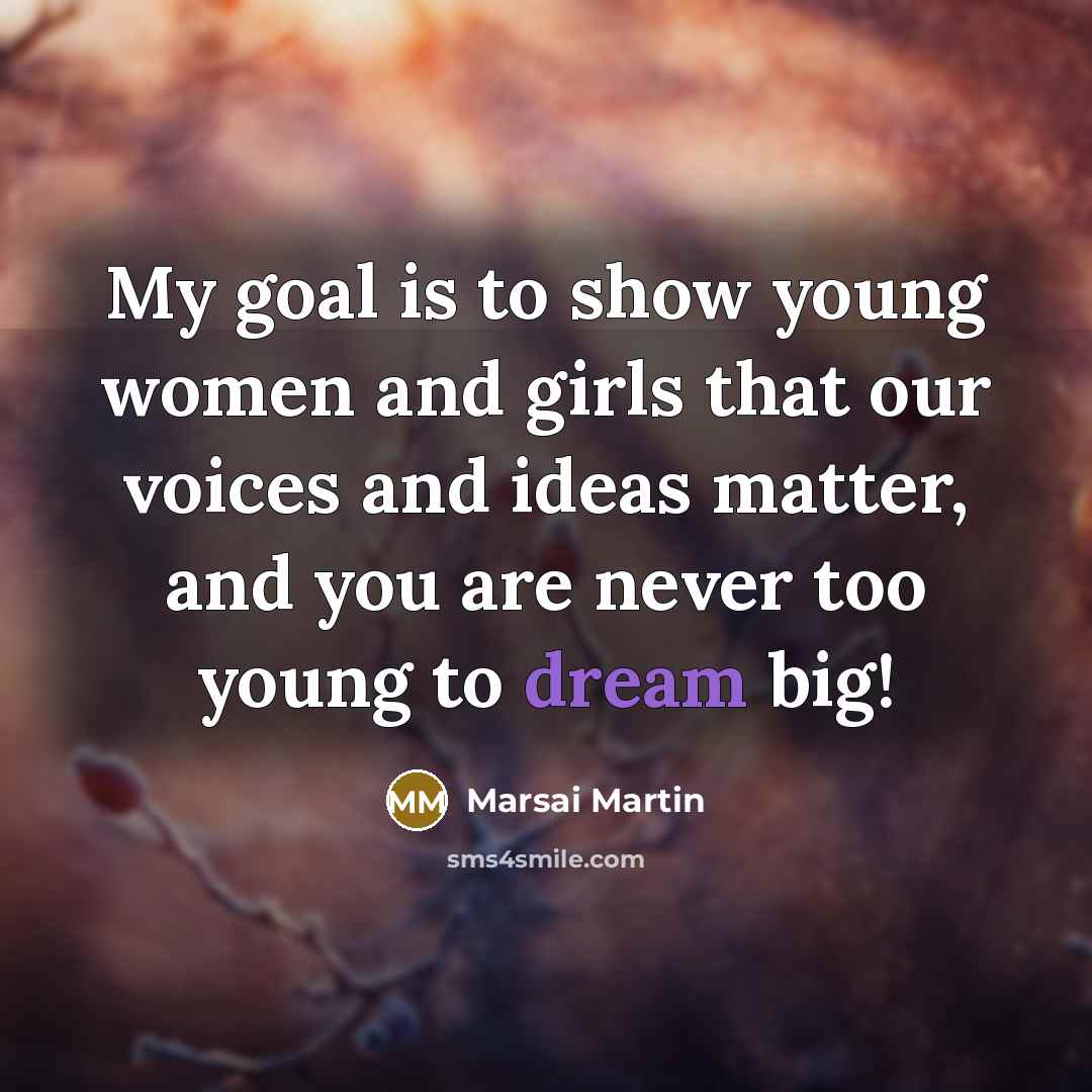 “My goal is to show young women and girls that…” quote by Marsai Martin