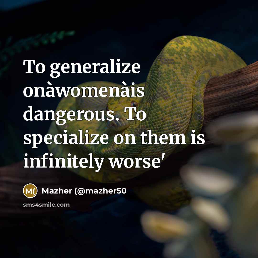 “To generalize onàwomenàis dangerous. To specialize on them is infinitely…” quote by Mazher (@mazher50