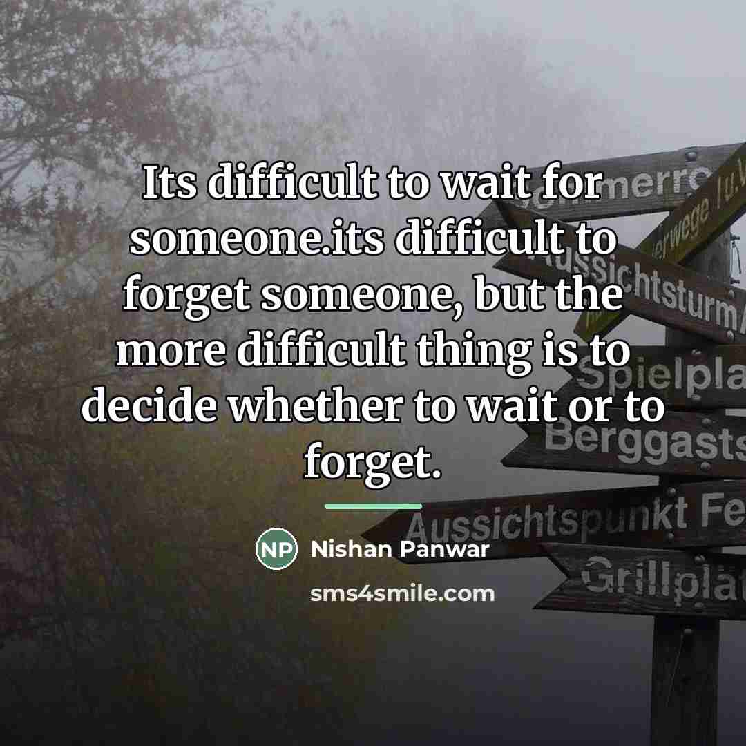 “Its difficult to wait for someone.its difficult to forget someone,…” quote by Nishan Panwar