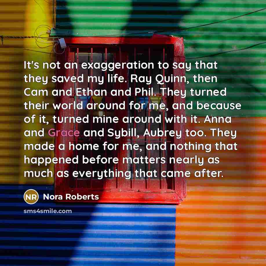 “It's not an exaggeration to say that they saved my…” quote by Nora Roberts