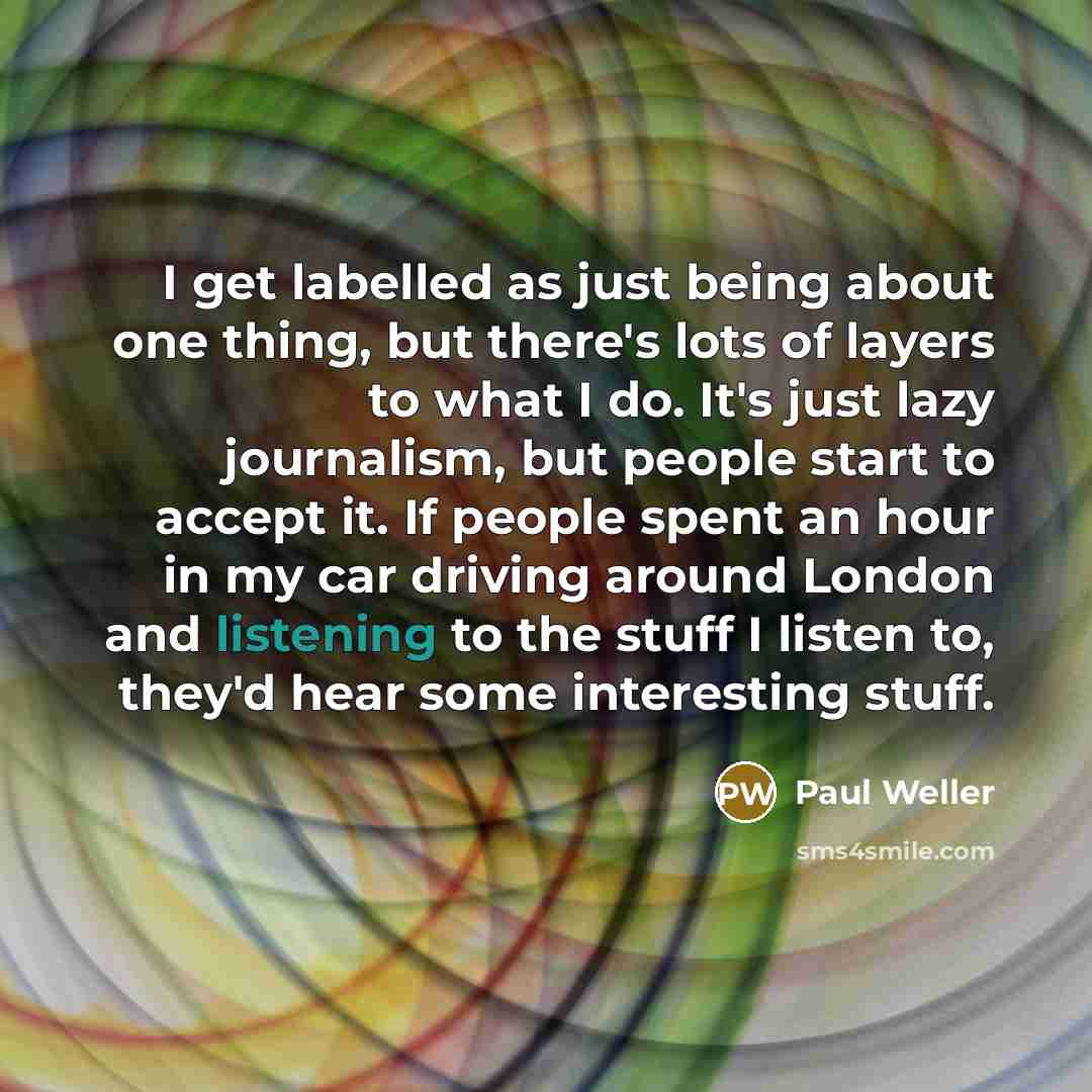 “I get labelled as just being about one thing, but…” quote by Paul Weller