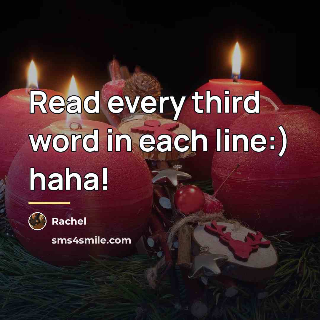 “Read every third word in each line:) haha!…” quote by Rachel