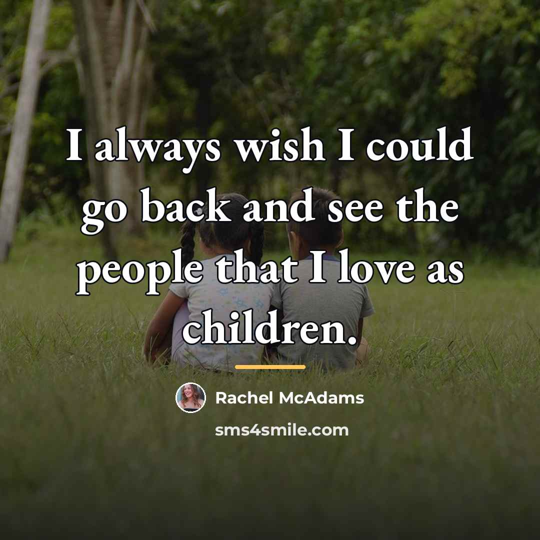 “I always wish I could go back and see the…” quote by Rachel McAdams