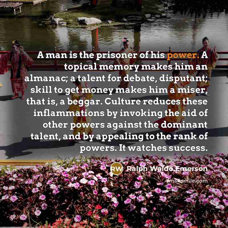 “A man is the prisoner of his power. A topical…” quote by Ralph Waldo Emerson