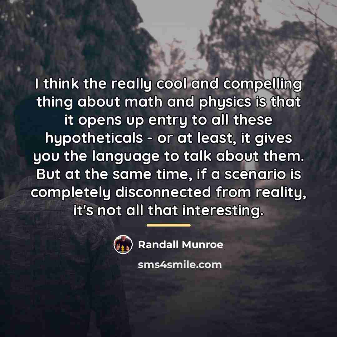 “I think the really cool and compelling thing about math…” quote by Randall Munroe