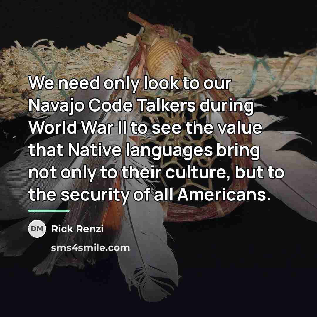 “We need only look to our Navajo Code Talkers during…” quote by Rick Renzi