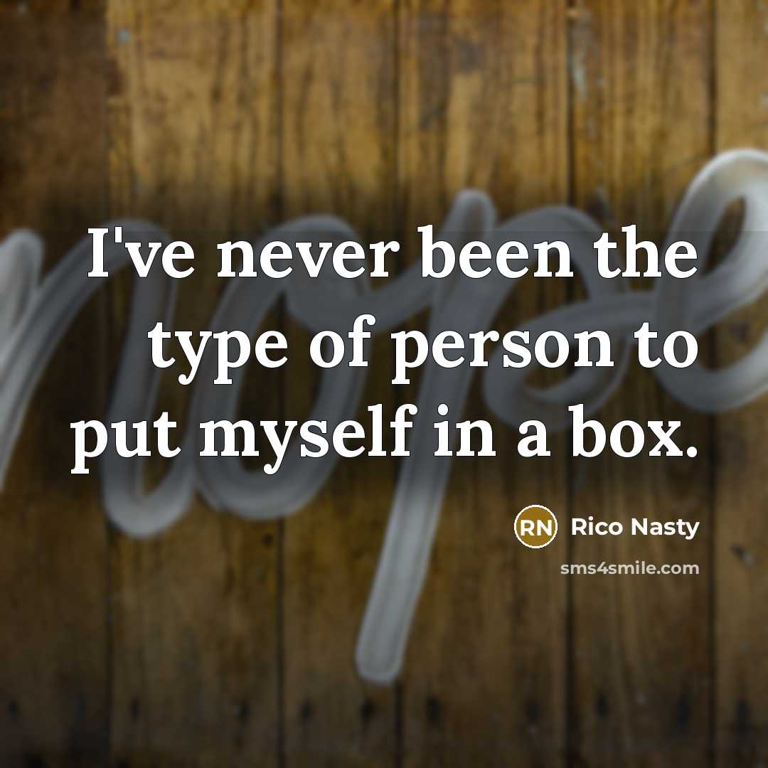 “I've never been the type of person to put myself…” quote by Rico Nasty