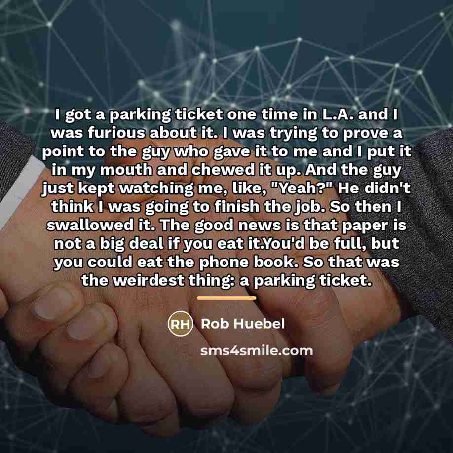 “I got a parking ticket one time in L.A. and…” quote by Rob Huebel