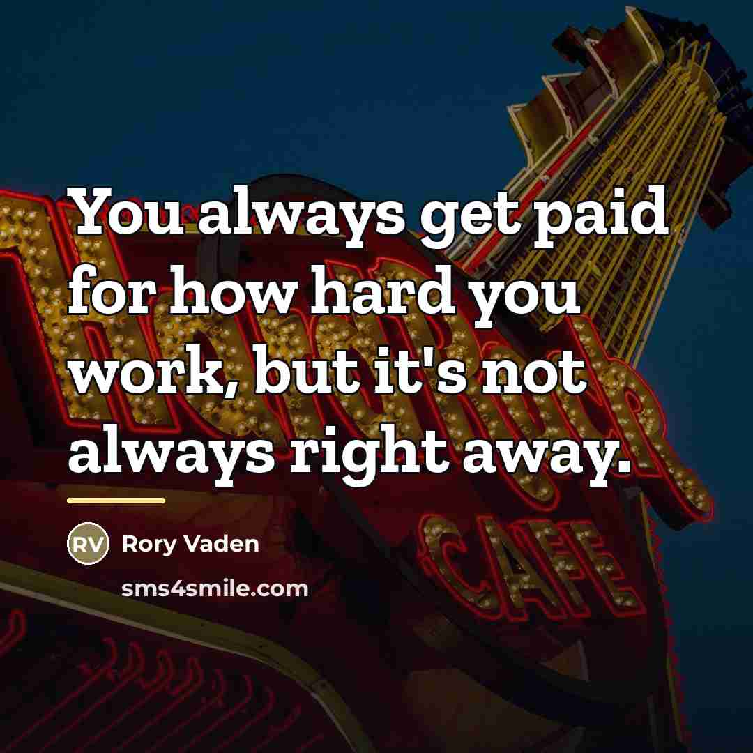 “You always get paid for how hard you work, but…” quote by Rory Vaden