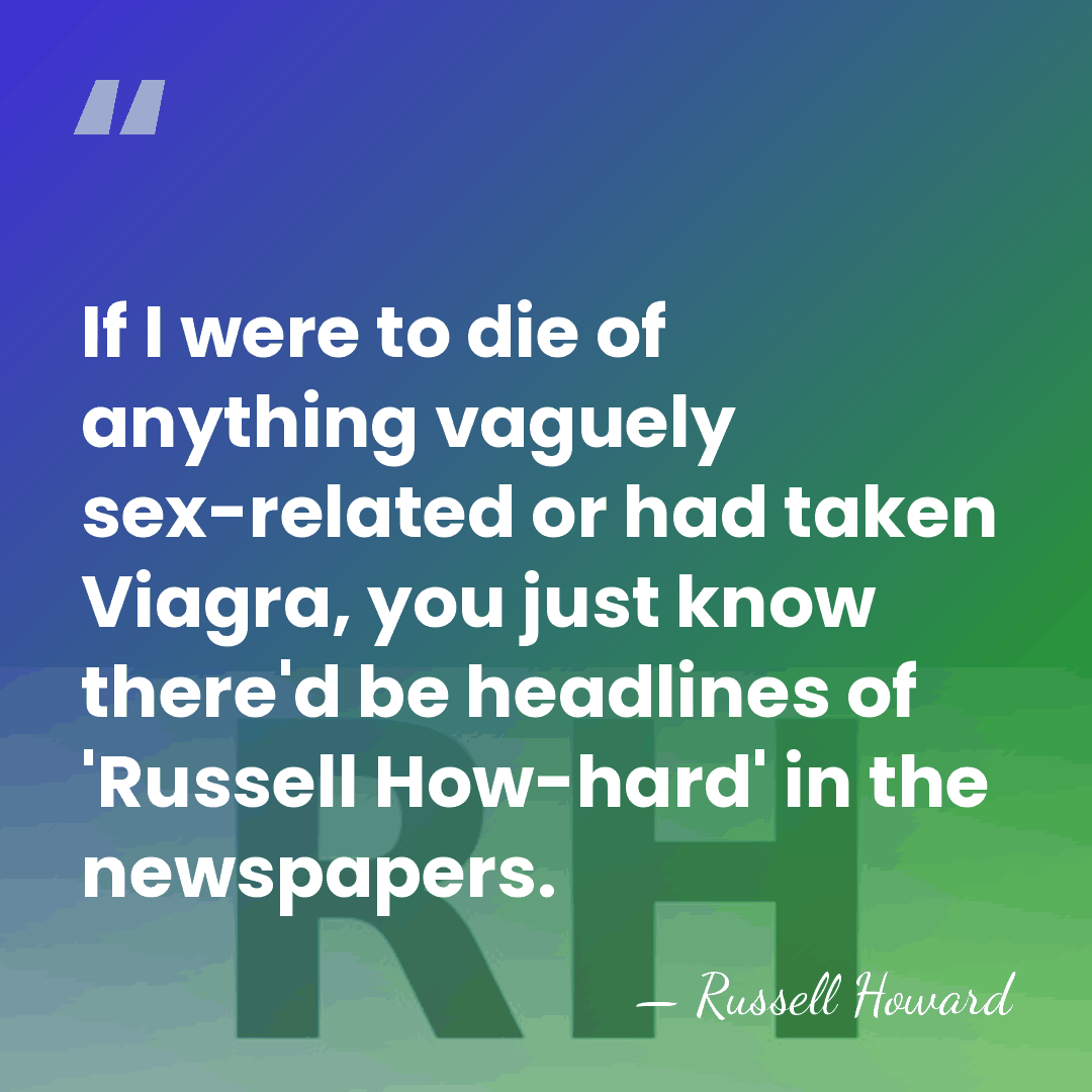 If I were to die of anything vaguely sex-related or had taken&hellip; - Russell Howard