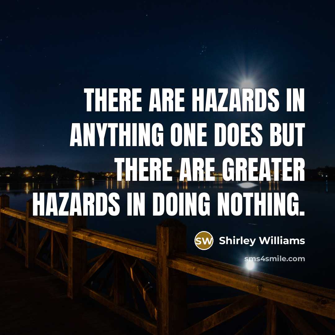“There are hazards in anything one does but there are…” quote by Shirley Williams