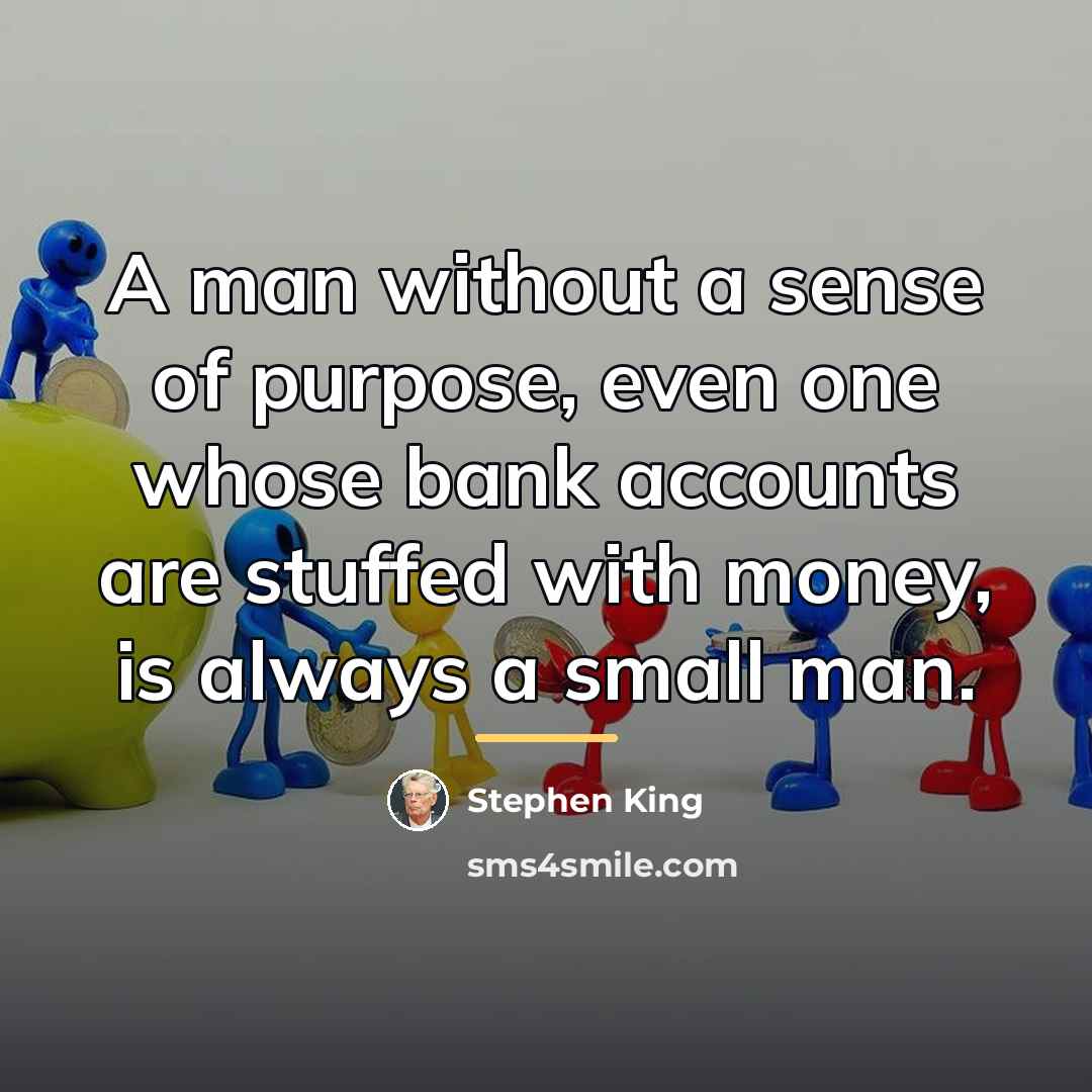 “A man without a sense of purpose, even one whose…” quote by Stephen King