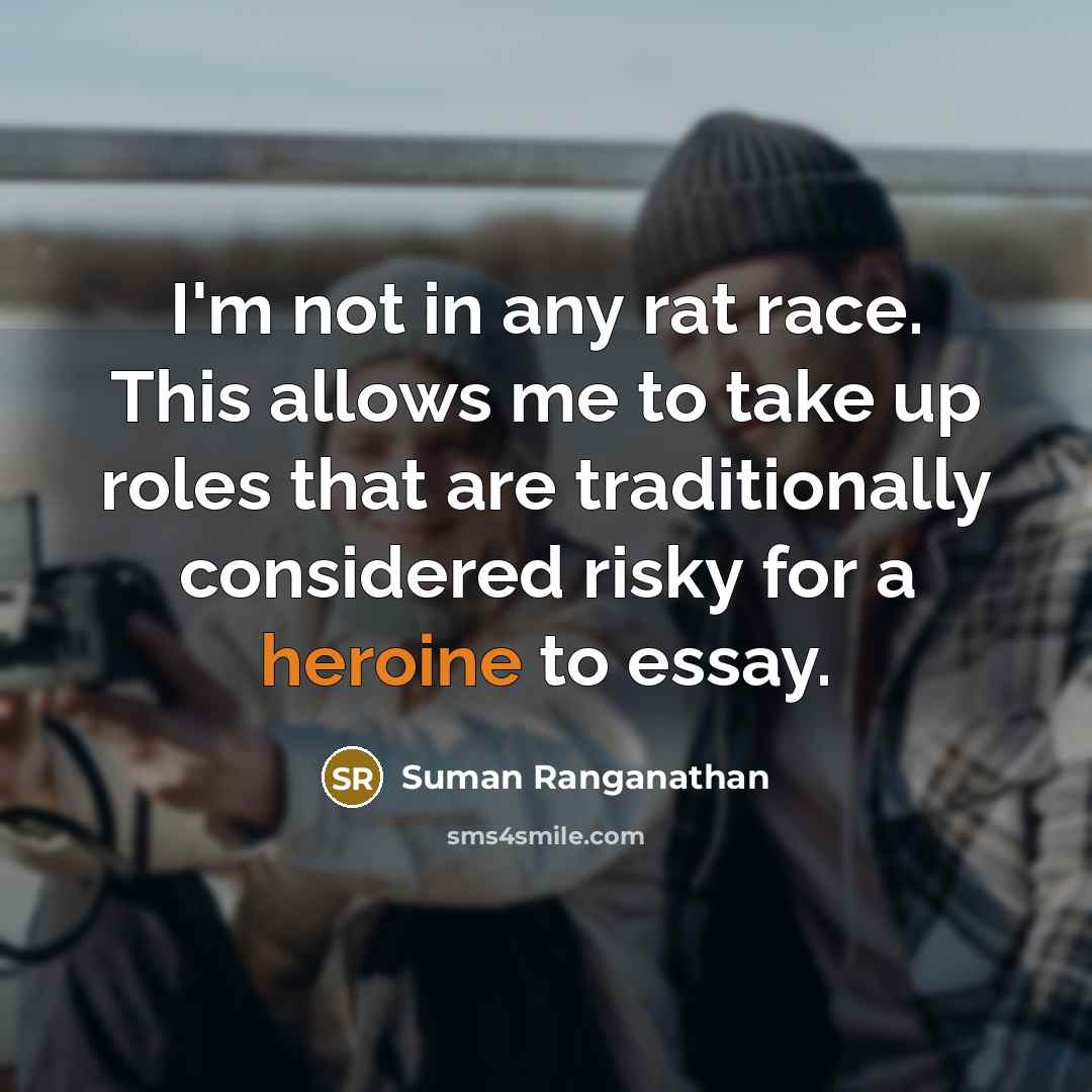 “I'm not in any rat race. This allows me to…” quote by Suman Ranganathan
