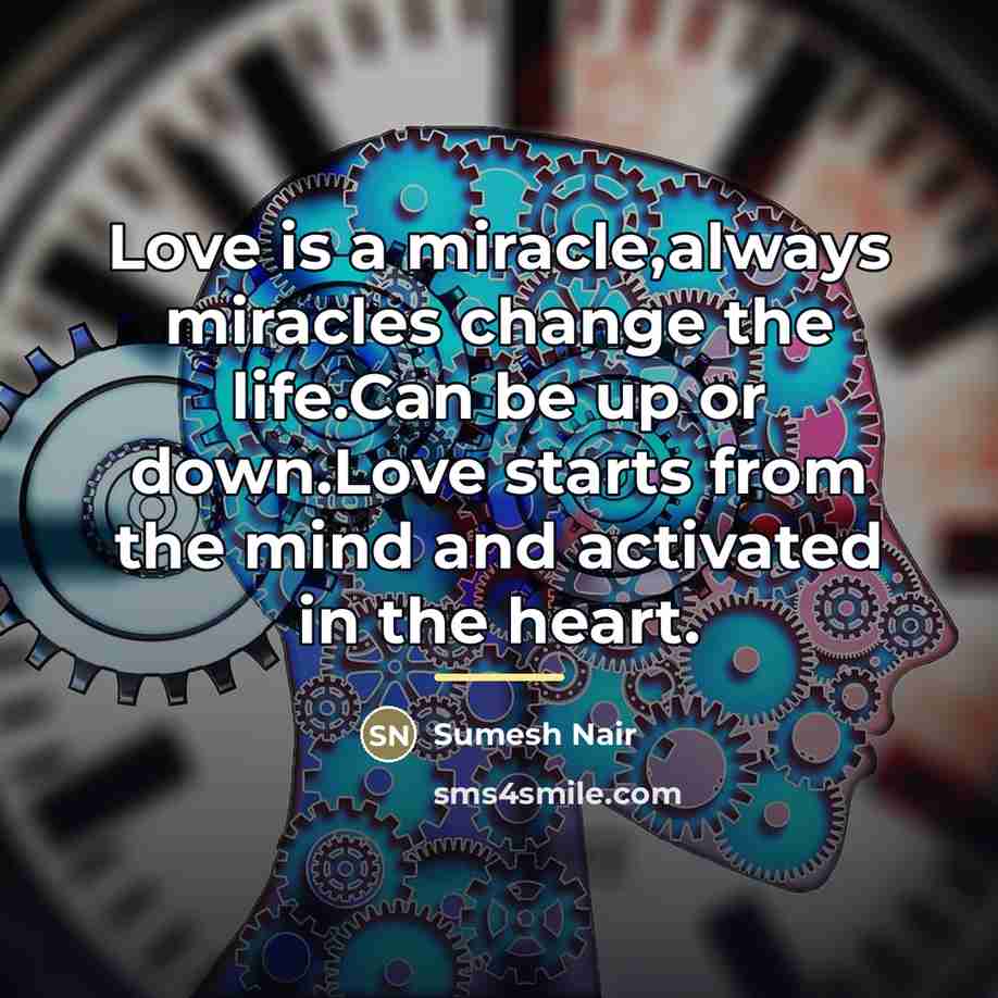 “Love is a miracle,always miracles change the life.Can be up…” quote by Sumesh Nair