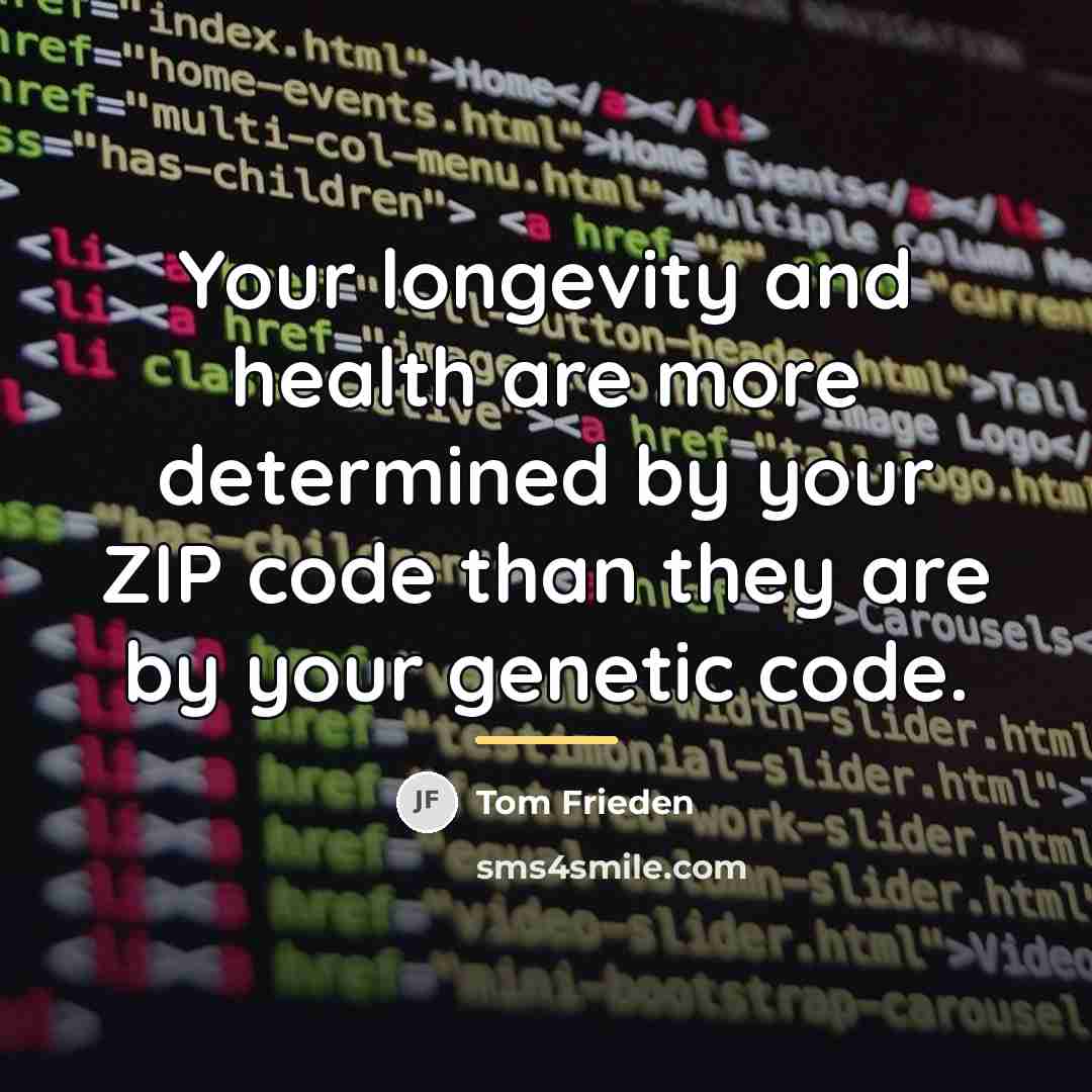 “Your longevity and health are more determined by your ZIP…” quote by Tom Frieden