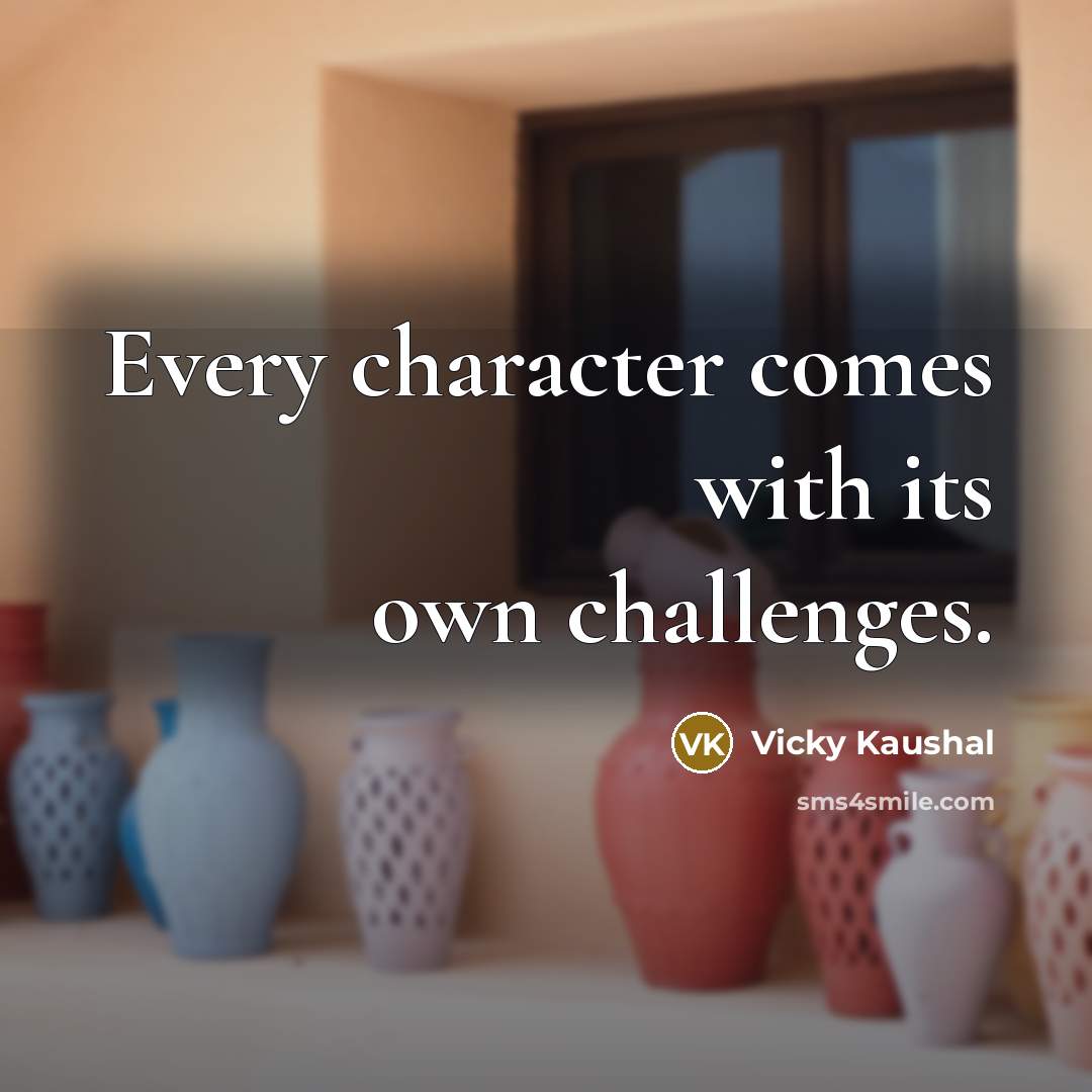 “Every character comes with its own challenges.…” quote by Vicky Kaushal