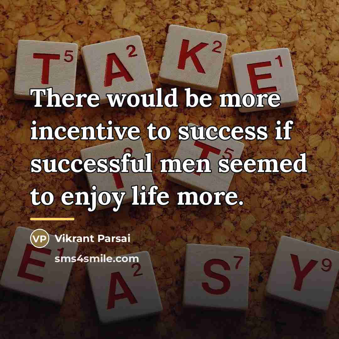“There would be more incentive to success if successful men…” quote by Vikrant Parsai