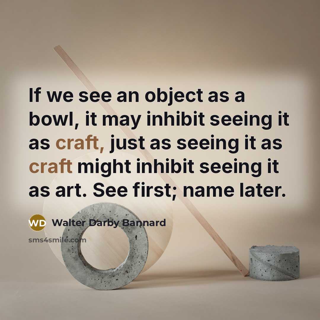 “If we see an object as a bowl, it may…” quote by Walter Darby Bannard