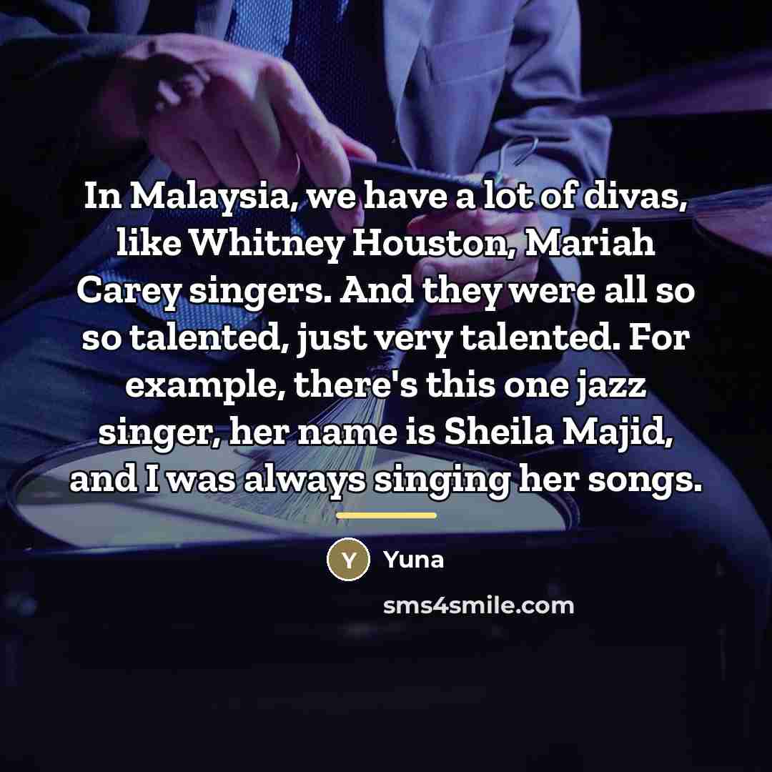 “In Malaysia, we have a lot of divas, like Whitney…” quote by Yuna