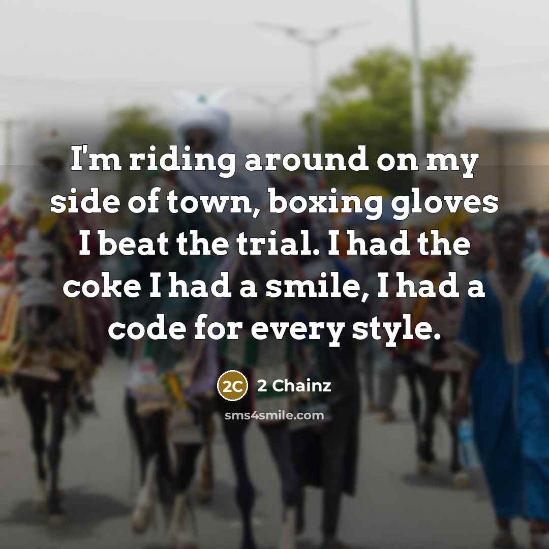 “I'm riding around on my side of town, boxing gloves…” quote by 2 Chainz