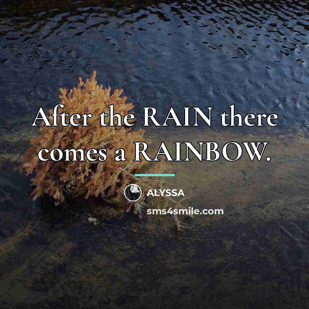 “After the RAIN there comes a RAINBOW.…” quote by ALYSSA