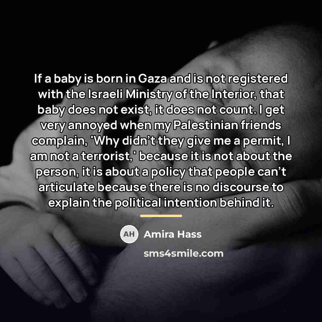 “If a baby is born in Gaza and is not…” quote by Amira Hass