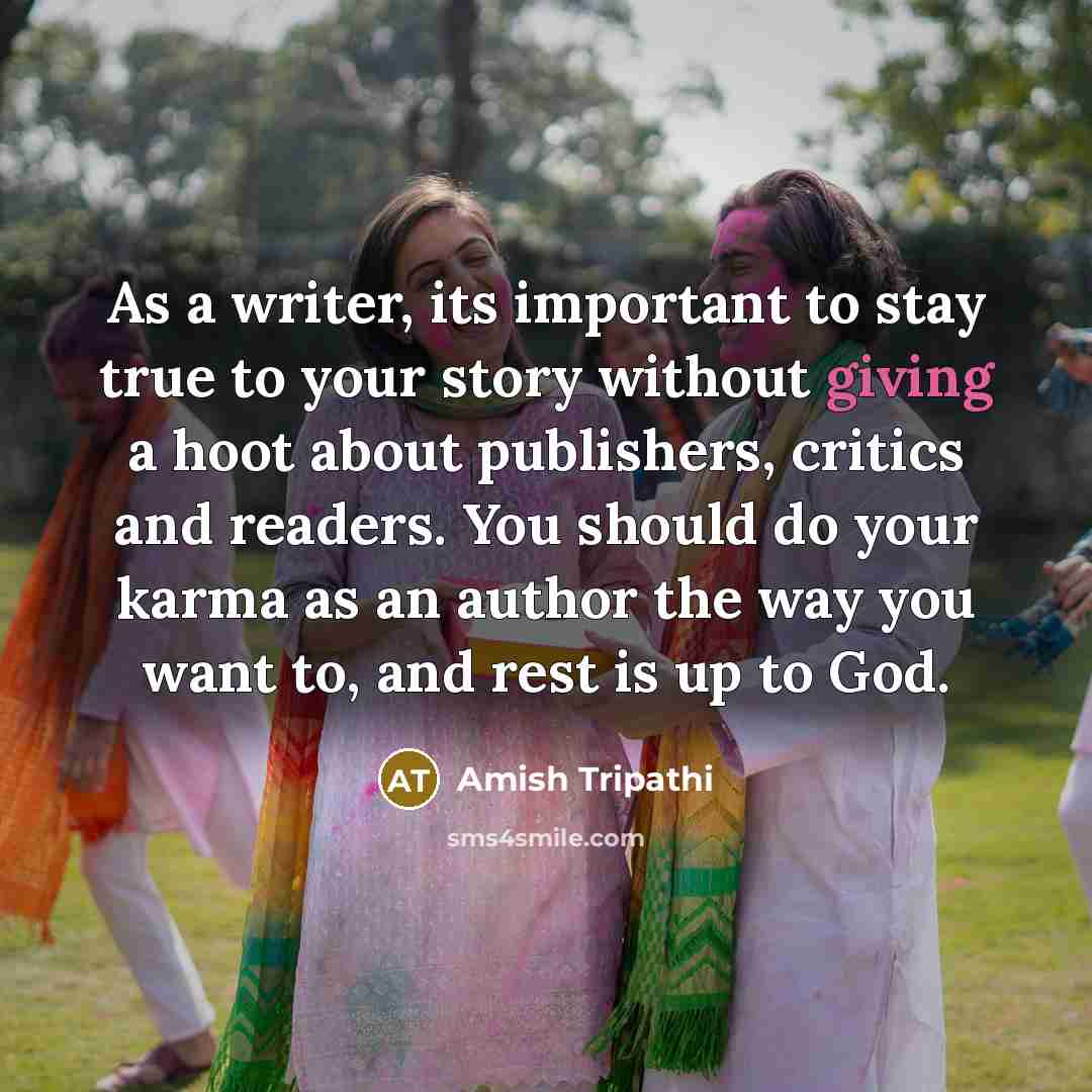 “As a writer, its important to stay true to your…” quote by Amish Tripathi