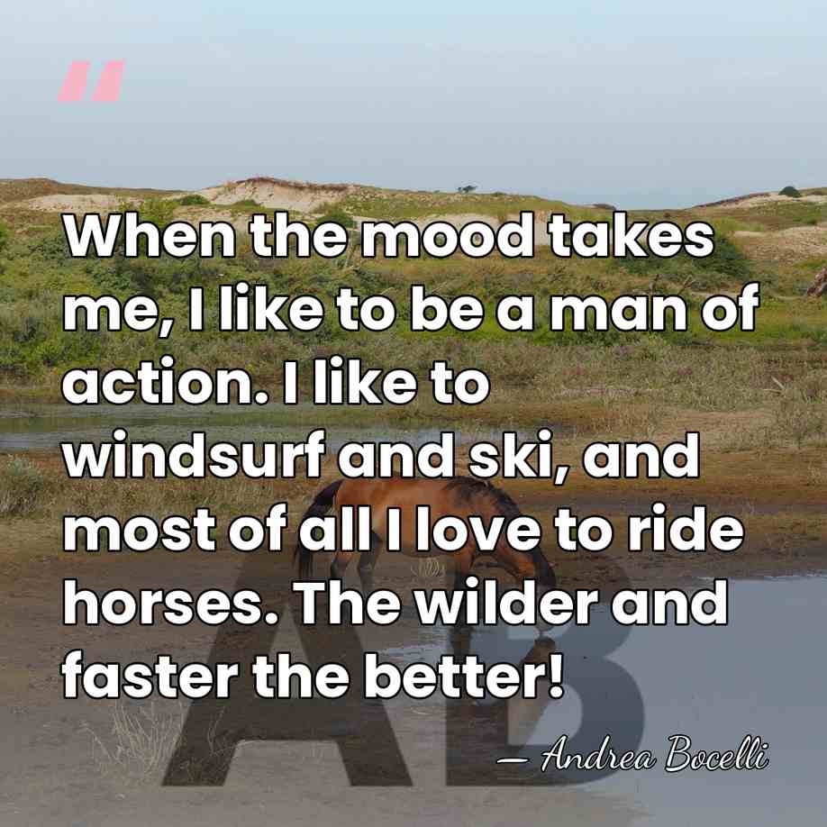 When the mood takes me, I like to be a man of&hellip; - Andrea Bocelli