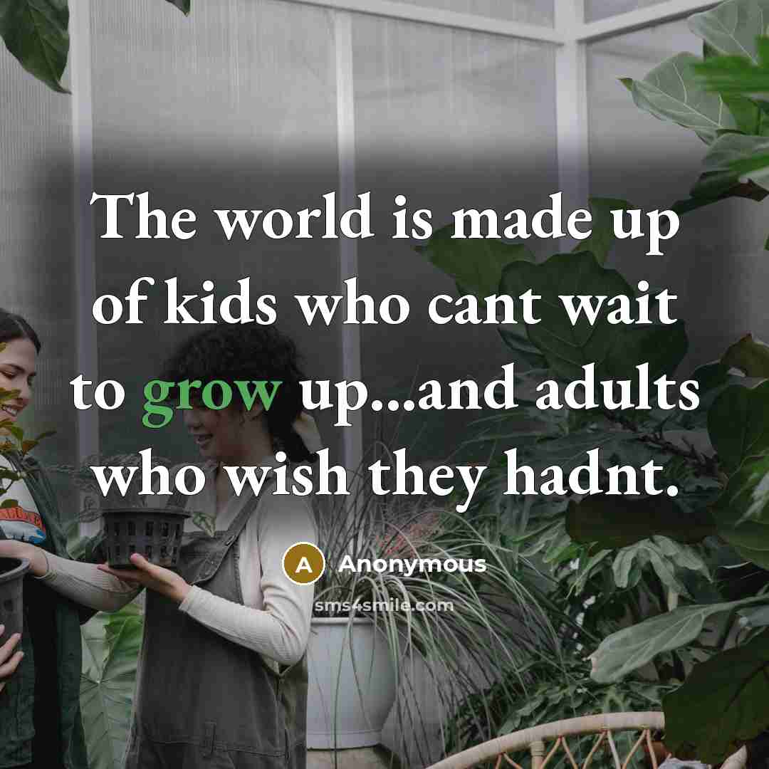 “The world is made up of kids who cant wait…” quote by Anonymous