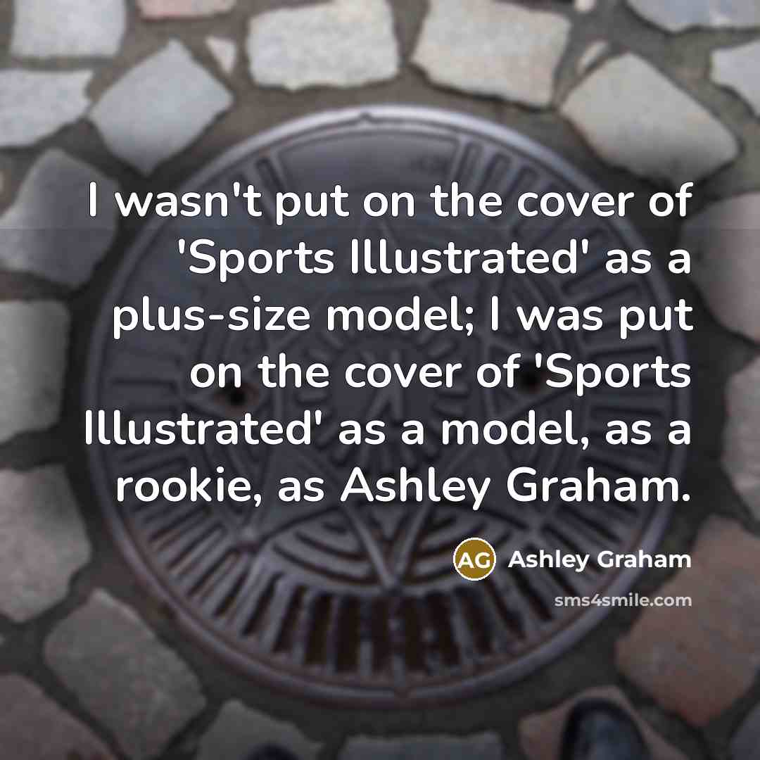 “I wasn't put on the cover of 'Sports Illustrated' as…” quote by Ashley Graham