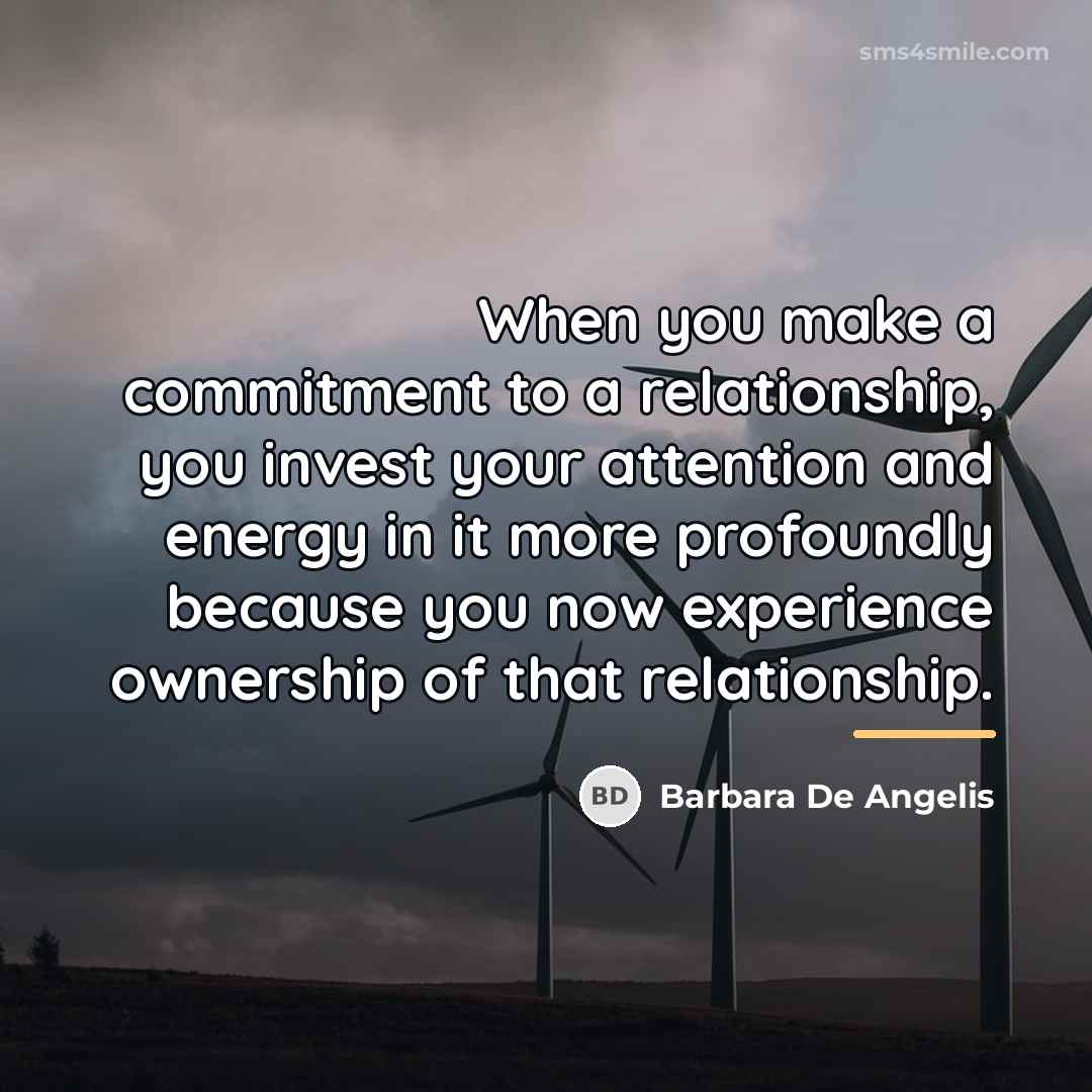 “When you make a commitment to a relationship, you invest…” quote by Barbara De Angelis