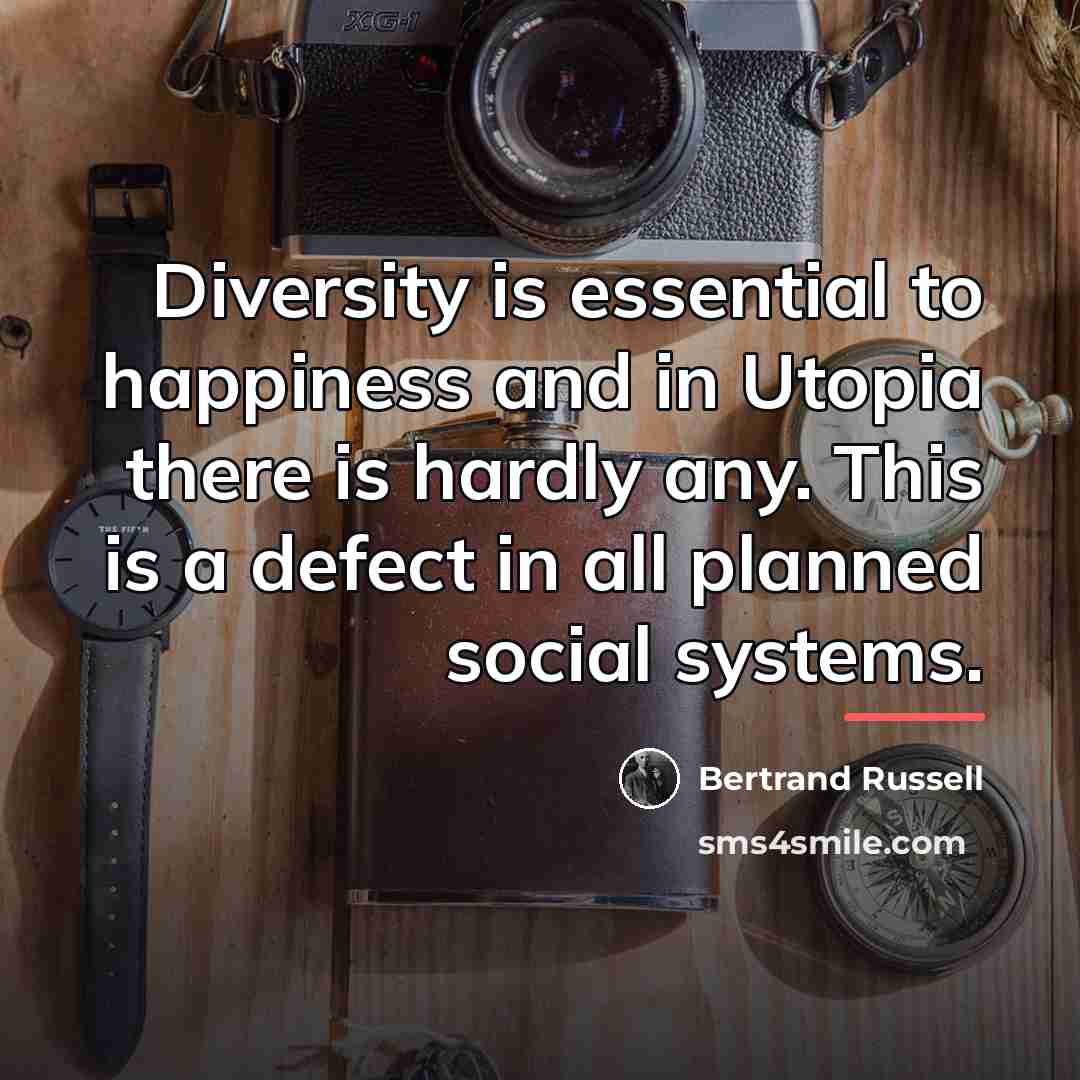 “Diversity is essential to happiness and in Utopia there is…” quote by Bertrand Russell