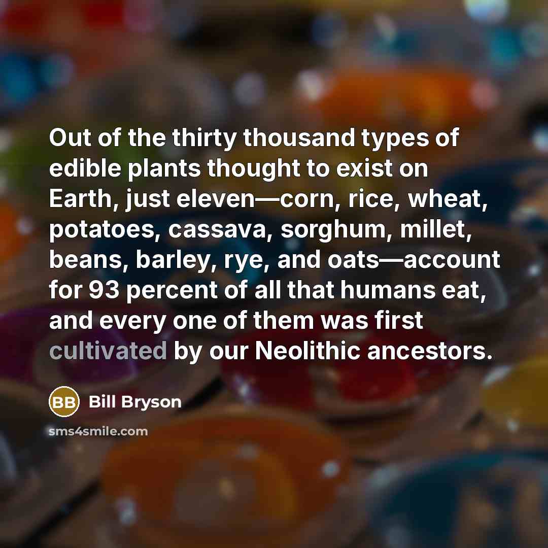 “Out of the thirty thousand types of edible plants thought…” quote by Bill Bryson
