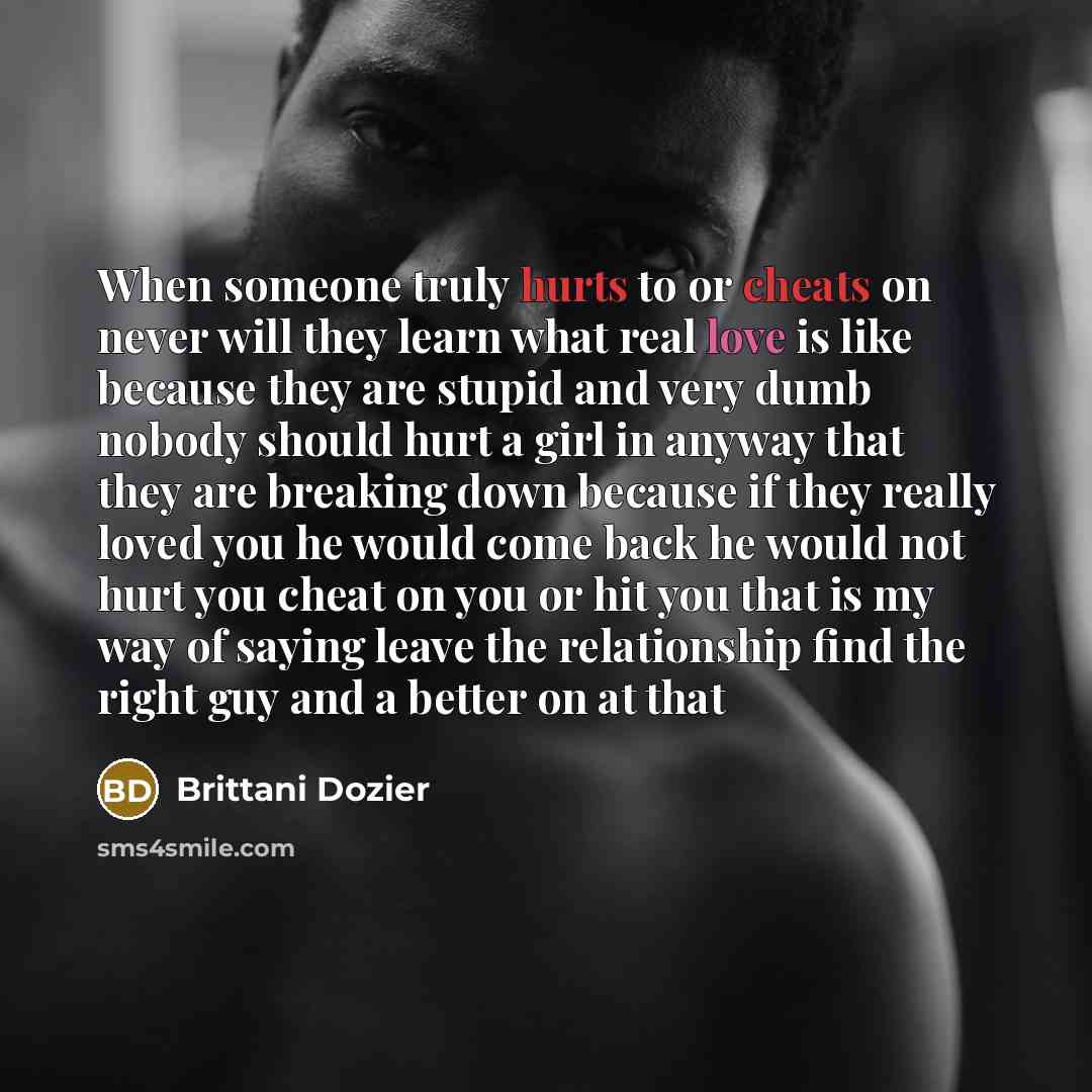 “When someone truly hurts to or cheats on never will…” quote by Brittani Dozier