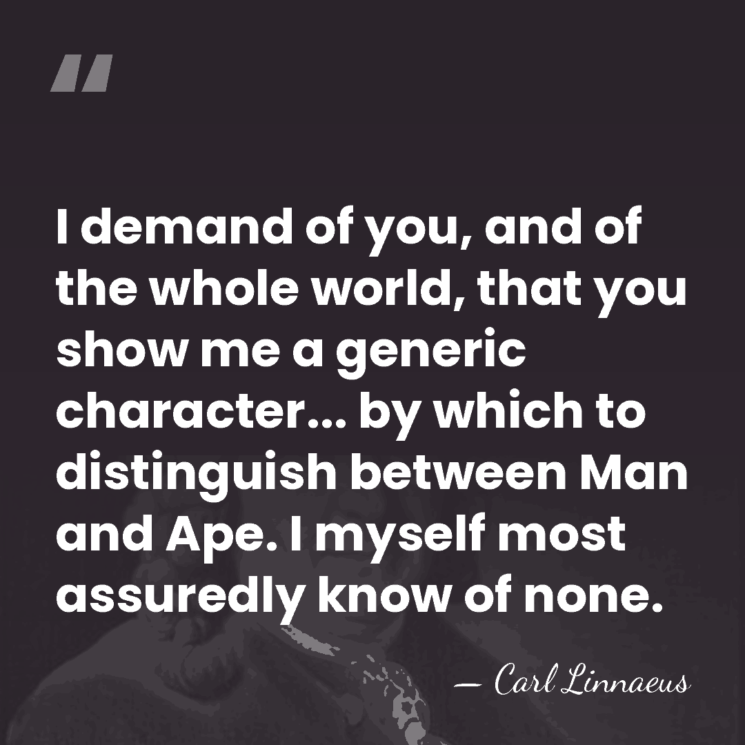 I demand of you, and of the whole world, that you show&hellip; - Carl Linnaeus