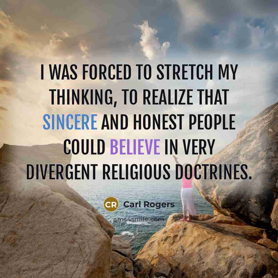 “I was forced to stretch my thinking, to realize that…” quote by Carl Rogers