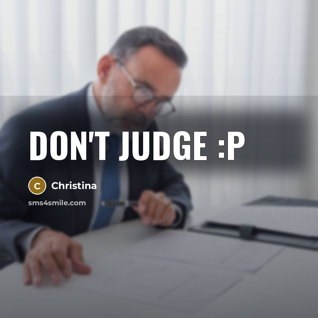 “Don't judge :p” quote by Christina