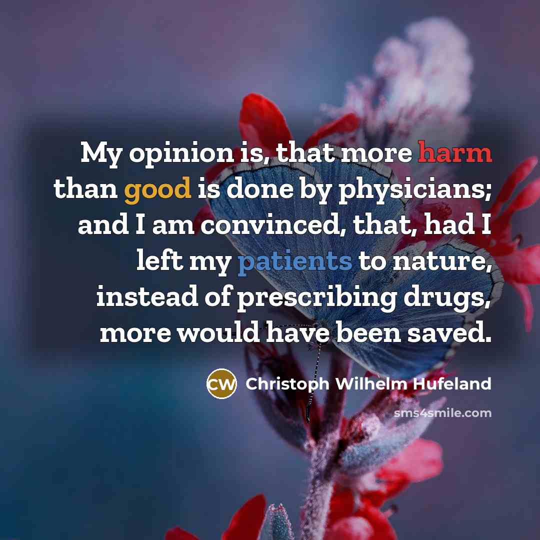 “My opinion is, that more harm than good is done…” quote by Christoph Wilhelm Hufeland