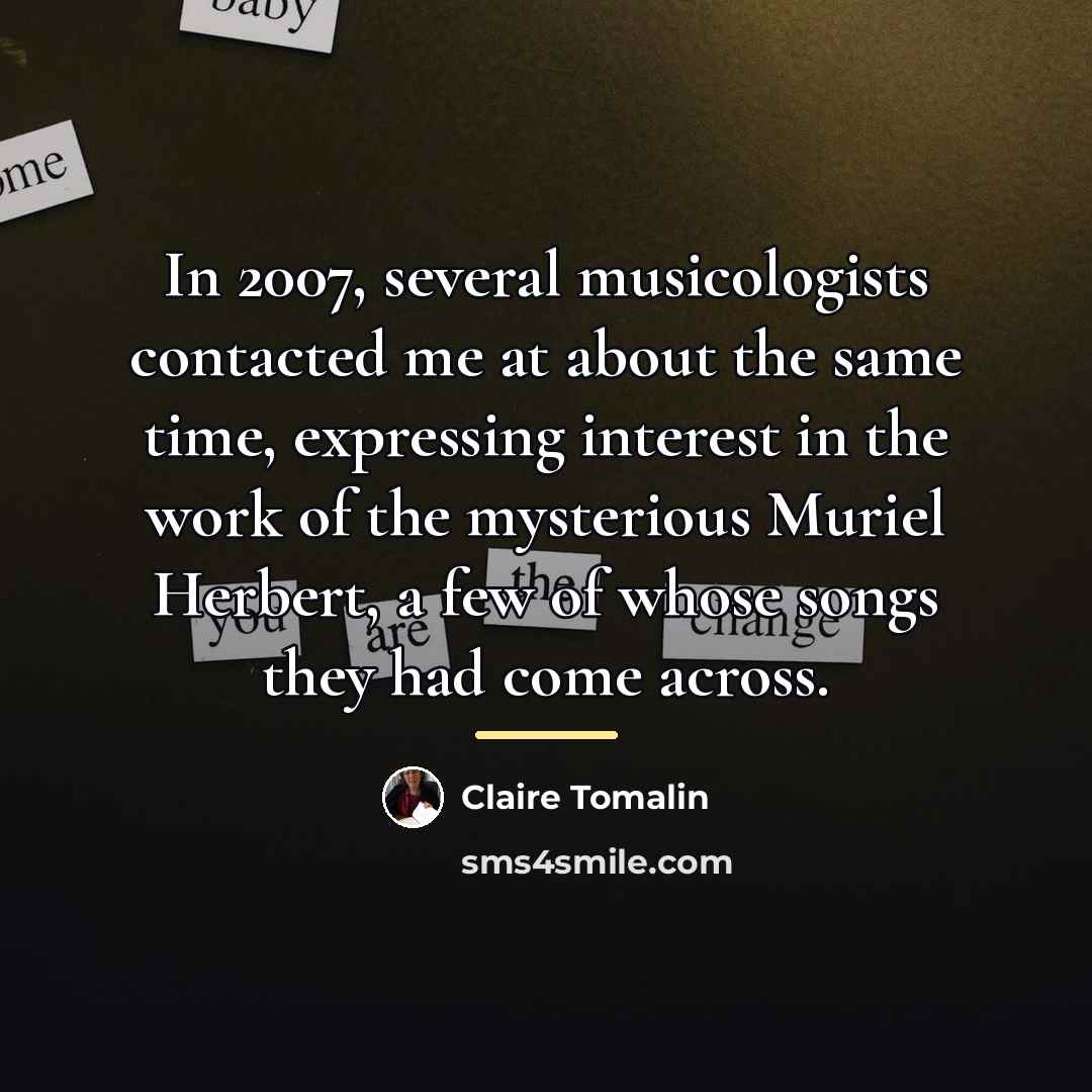 “In 2007, several musicologists contacted me at about the same…” quote by Claire Tomalin