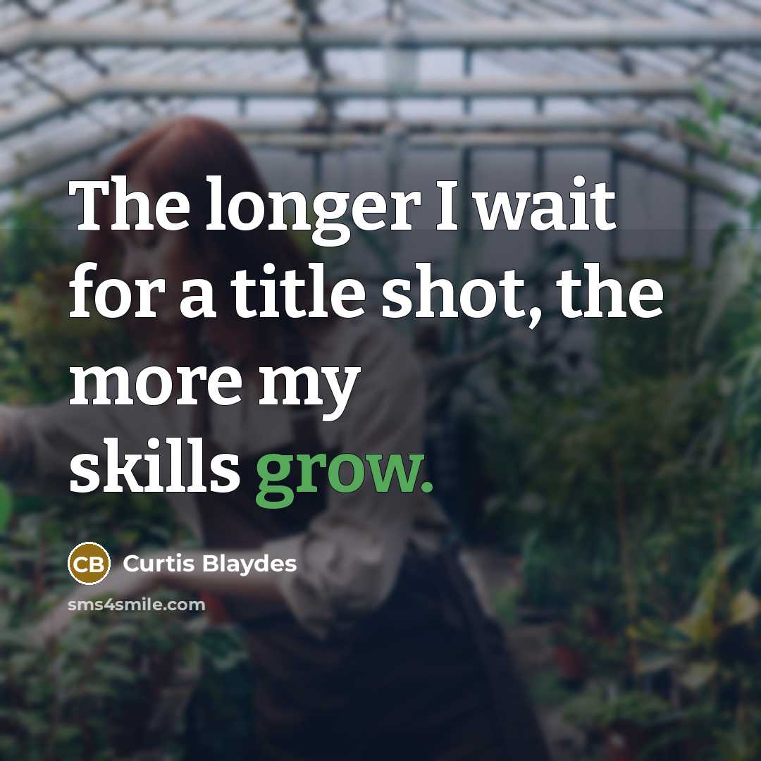 “The longer I wait for a title shot, the more…” quote by Curtis Blaydes