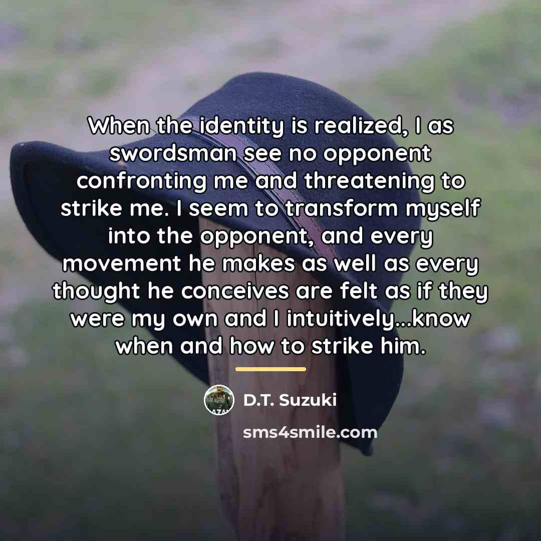 “When the identity is realized, I as swordsman see no…” quote by D.T. Suzuki