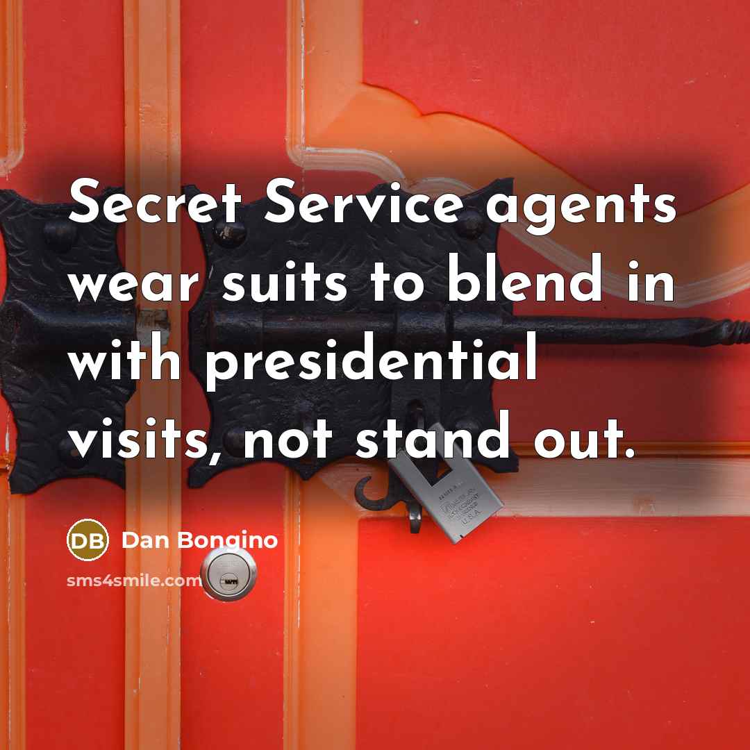 “Secret Service agents wear suits to blend in with presidential…” quote by Dan Bongino