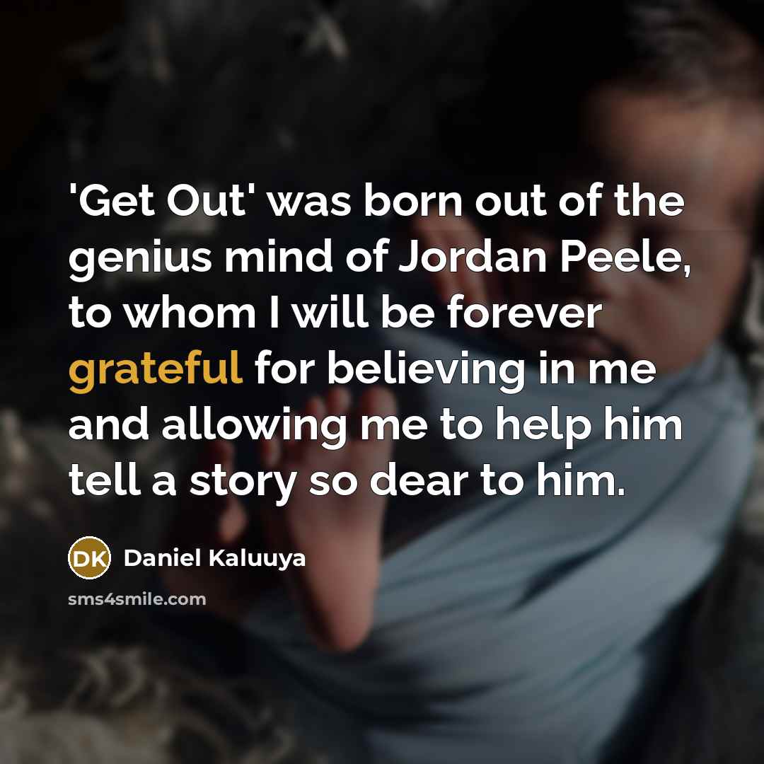 “'Get Out' was born out of the genius mind of…” quote by Daniel Kaluuya