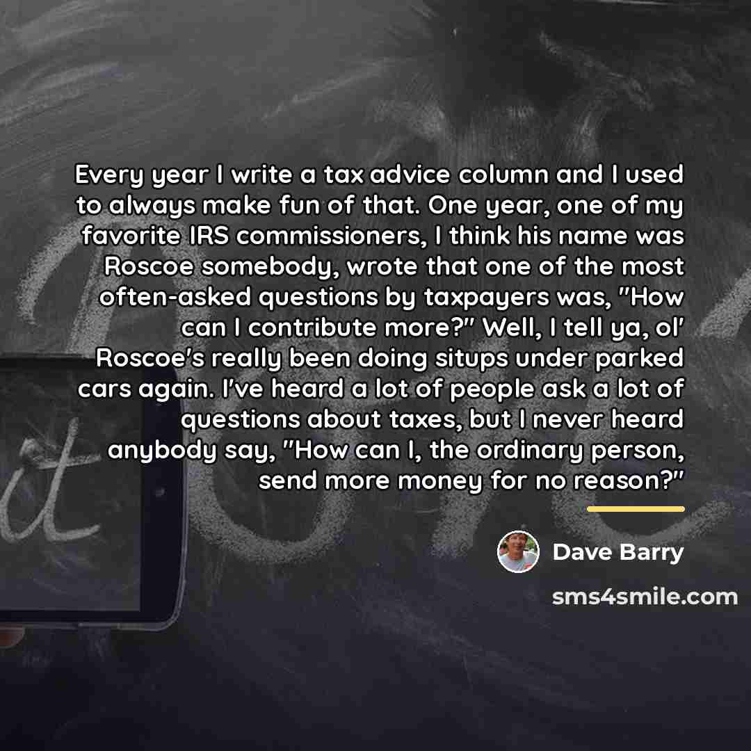 “Every year I write a tax advice column and I…” quote by Dave Barry