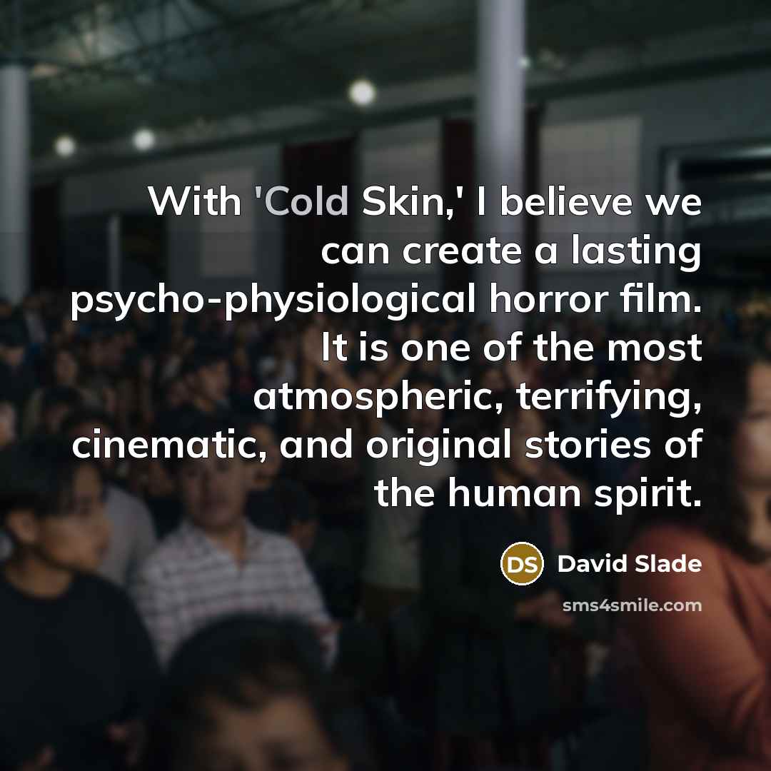 “With 'Cold Skin,' I believe we can create a lasting…” quote by David Slade