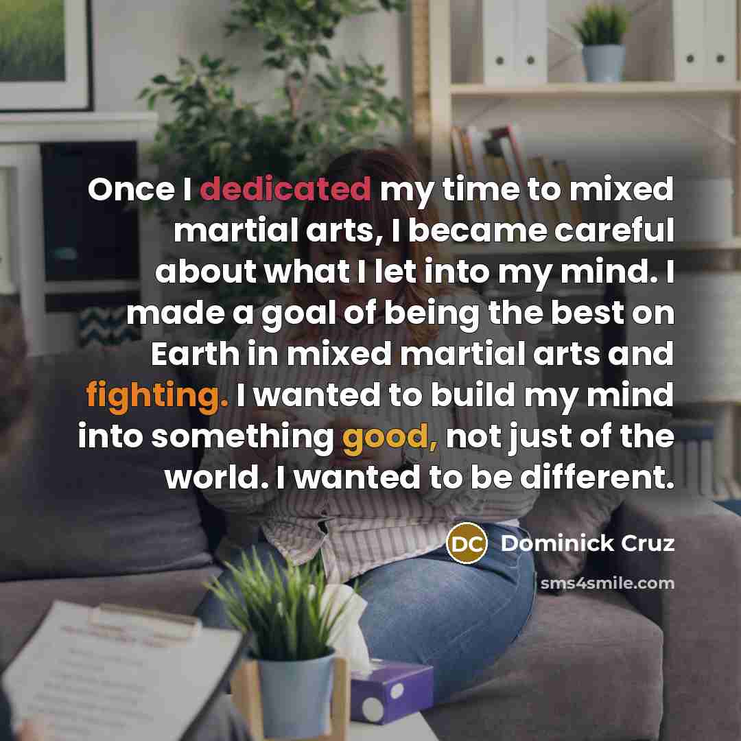 “Once I dedicated my time to mixed martial arts, I…” quote by Dominick Cruz