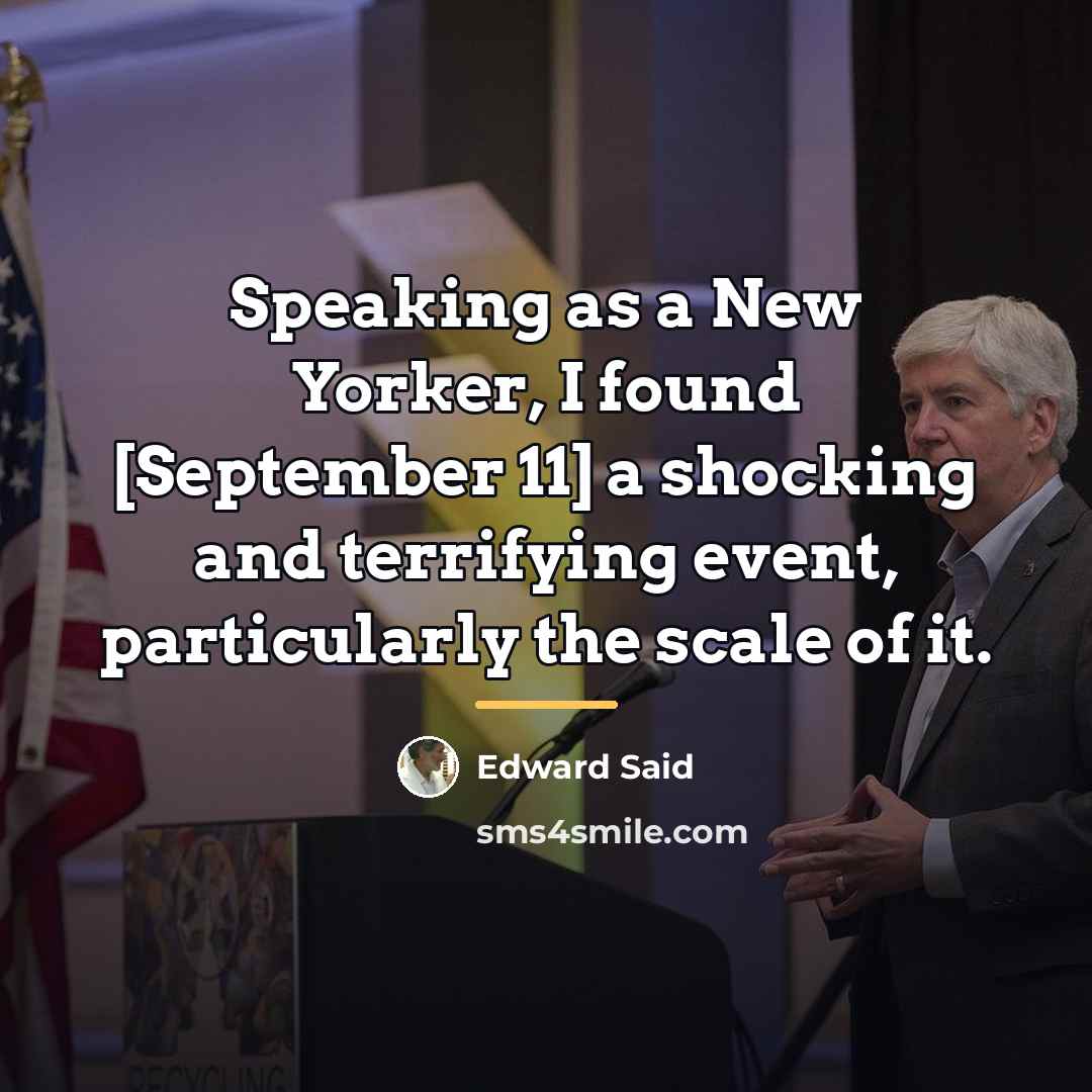 “Speaking as a New Yorker, I found [September 11] a…” quote by Edward Said